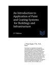 An Introduction to Application of Paint and Coating Systems for Buildings and Infrastructure By J. Paul Guyer Cover Image