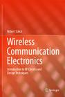 Wireless Communication Electronics: Introduction to RF Circuits and Design Techniques By Robert Sobot Cover Image