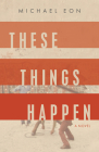 These Things Happen By Michael Eon Cover Image