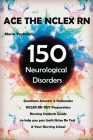 Ace the NCLEX RN 150 Neurological Disorders Questions Answers & Rationales: NCLEX RN Test Preparation + Nursing Student Guide By Maria Youtman Cover Image