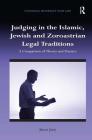 Judging in the Islamic, Jewish and Zoroastrian Legal Traditions: A Comparison of Theory and Practice (Cultural Diversity and Law) By Janos Jany Cover Image