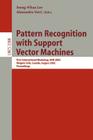 Pattern Recognition with Support Vector Machines: First International Workshop, Svm 2002, Niagara Falls, Canada, August 10, 2002. Proceedings (Lecture Notes in Computer Science #2388) By Seong-Whan Lee (Editor), Alessandro Verri (Editor) Cover Image