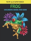 Frog Coloring Book For Kids: An Frog Coloring Book with Fun Easy, Amusement, Stress Relieving & much more For Kids, Men, Girls, Boys & Toddler By Creative Press Cover Image