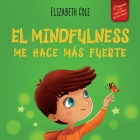 El Mindfulness me hace más fuerte: Libro infantil para encontrar la calma, mantener la concentración y superar la ansiedad (para niños y niñas) Cover Image