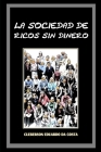 La Sociedad de Ricos Sin Dinero: Ideologia capitalista, la hegemonia y El mito del exito escolar By Cleberson Eduardo Da Costa Cover Image