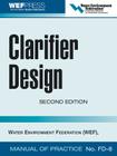 Clarifier Design: Wef Manual of Practice No. Fd-8 Cover Image
