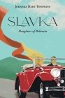 Slavka: The Daughters of Bohemia By Johanka Hart-Tompkins Cover Image