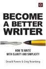 Become a Better Writer: How to Write with Clarity and Simplicity By Donald Powers, Greg Rosenberg Cover Image