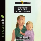 Elisabeth Elliot: Do the Next Thing By Alana Kerr Collins (Read by), Selah Helms Cover Image