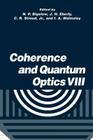 Coherence and Quantum Optics VIII: Proceedings of the Eighth Rochester Conference on Coherence and Quantum Optics, Held at the University of Rochester By N. P. Bigelow (Editor), J. H. Eberly (Editor), C. R. Stroud Jr (Editor) Cover Image