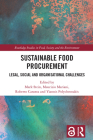 Sustainable Food Procurement: Legal, Social and Organisational Challenges (Routledge Studies in Food) By Mark Stein (Editor), Maurizio Mariani (Editor), Roberto Caranta (Editor) Cover Image