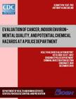 Evaluation of Cancer, Indoor Environmental Quality, and Potential Chemical Hazards at a Police Department: Health Hazard Evaluation ReportHETA 2008-02 Cover Image