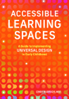 Accessible Learning Spaces: A Guide to Implementing Universal Design in Early Childhood By Cindy Mudroch Cover Image