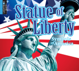 Statue of Liberty (Symbols of America) By Steve Goldsworthy, Heather Kissock (With) Cover Image
