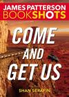 Come and Get Us (BookShots) By James Patterson, Shan Serafin (With) Cover Image
