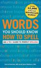 Words You Should Know How to Spell: An A to Z Guide to Perfect Spelling Cover Image