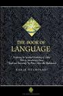 The Book of Language: Exploring the Spiritual Vocabulary of Islam (Education Project) By Kabir Helminski, Ghazi Bin Muhammad (Essay by) Cover Image