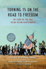 Turning 15 on the Road to Freedom: My Story of the 1965 Selma Voting Rights March Cover Image