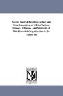 Secret Band of Brothers. a Full and True Exposition of All the Various Crimes, Villanies, and Misdeeds of This Powerful Organization in the United Sta By Jonathan Harrington Green Cover Image