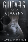 Guitars and Cages By Layla Dorine Cover Image