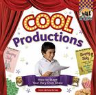Cool Productions: How to Stage Your Very Own Show (Cool Performances) Cover Image