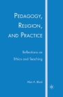 Pedagogy, Religion, and Practice: Reflections on Ethics and Teaching Cover Image
