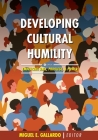 Developing Cultural Humility: Embracing Race, Privilege, and Power By Miguel E. Gallardo (Editor) Cover Image