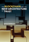 The Blockchain and the New Architecture of Trust (Information Policy) By Kevin Werbach Cover Image