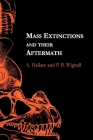 Mass Extinctions and Their Aftermath (Cambridge Texts in Hist.of Philosophy) By A. Hallam, P. B. Wignall Cover Image