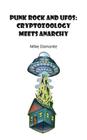 Punk Rock and UFOs: Cryptozoology Meets Anarchy Cover Image
