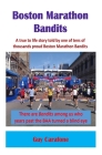 Boston Marathon Bandits: A true to life story told by one of tens of thousands proud Boston Marathon Bandits By Guy Carafone Cover Image