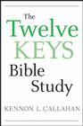 The Twelve Keys Bible Study By Kennon L. Callahan Cover Image