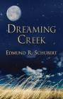 Dreaming Creek By Edmund R. Schubert Cover Image