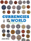 Currencies Of The World: how money works By Julie Ellis Cover Image