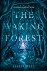 The Waking Forest By Alyssa Wees Cover Image