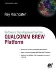 Software Development for the Qualcomm Brew Platform By Ray Rischpater Cover Image