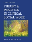 Theory and Practice in Clinical Social Work By Jerry R. Brandell (Editor) Cover Image