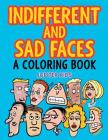 Indifferent and Sad Faces (A Coloring Book) By Jupiter Kids Cover Image