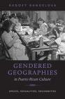Gendered Geographies in Puerto Rican Culture: Spaces, Sexualities, Solidarities (North Carolina Studies in the Romance Languages and Literatu #303) Cover Image