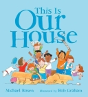This is Our House By Michael Rosen, Bob Graham (Illustrator) Cover Image
