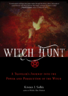 Witch Hunt: A Traveler’s Journey into the Power and Persecution of the Witch By Kristen J. Sollee Cover Image