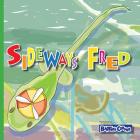 Sideways Fred: Winner of Mom's Choice and Purple Dragonfly Awards (Collection) Cover Image