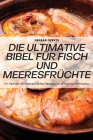 Die Ultimative Bibel Für Fisch Und Meeresfrüchte By Hraban Gerver Cover Image