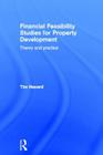 Financial Feasibility Studies for Property Development: Theory and Practice By Tim Havard Cover Image