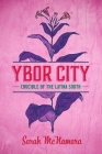 Ybor City: Crucible of the Latina South (Justice) By Sarah McNamara Cover Image