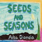 Seeds and Seasons By Ailsa Diancia Cover Image