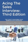Acing The Sales Interview: Third Edition: The Guide To Mastering Sales Representative Interviews By Gregory Novarro Cover Image