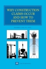 Why Construction Claims Occur and How to Prevent Them By Richard Long Cover Image