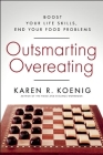 Outsmarting Overeating: Boost Your Life Skills, End Your Food Problems Cover Image