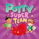 Potty Super Team By IglooBooks, Anita Schmidt (Illustrator) Cover Image